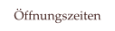 ffnungszeiten